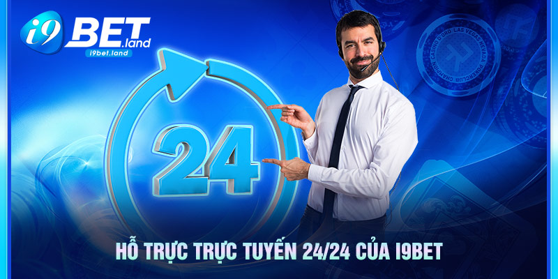 Hỗ trợ trực tuyến 24/24 của I9bet